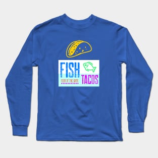 Fish Tacos Design Long Sleeve T-Shirt